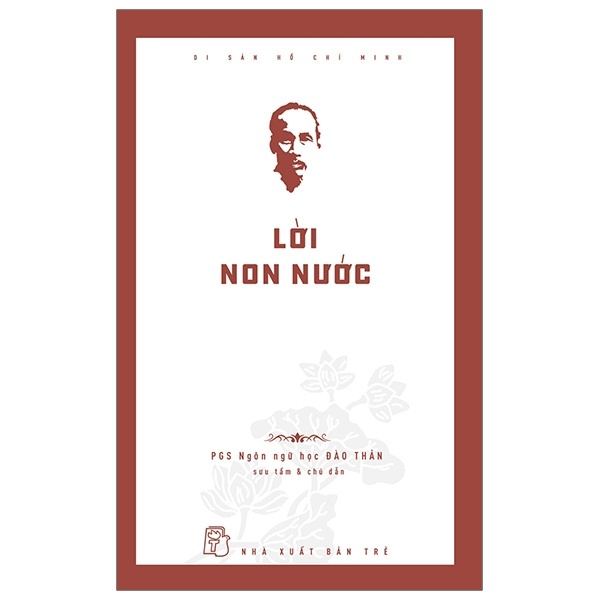 Di Sản Hồ Chí Minh - Lời Non Nước - PSG Đào Thản (Mới 100%) Tiểu sử, hồi ký, NXB Trẻ - SÁCH ĐẠI HỌC