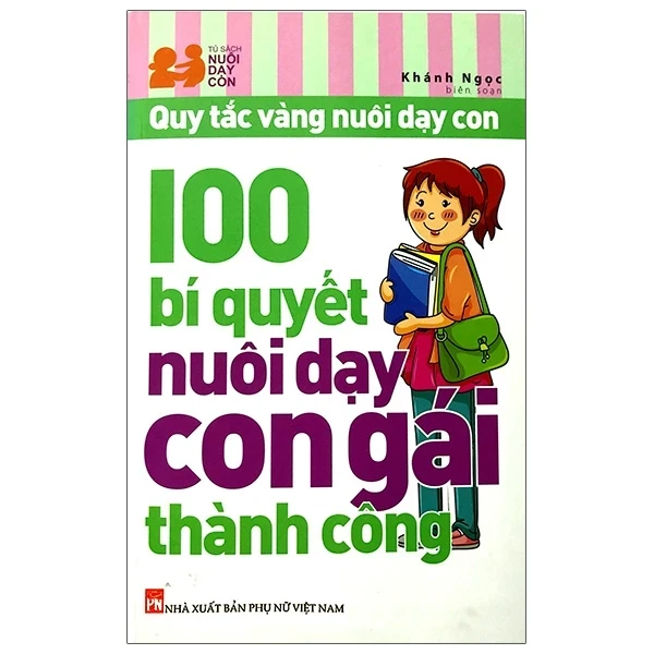 100 Bí Quyết Nuôi Dạy Con Gái Thành Công - Khánh Ngọc (Mới 100%) Cẩm nang làm cha mẹ, NXB Phụ Nữ - SÁCH ĐẠI HỌC