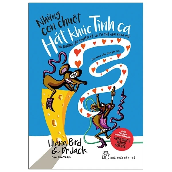 Những Con Chuột Hát Khúc Tình Ca Và Những Câu Chuyện Kỳ Lạ Từ Thế Giới Khoa Học - Lliana Bird, Dr. Jack (Mới 100%) Kiến thức bách khoa, NXB Trẻ - SÁCH ĐẠI HỌC