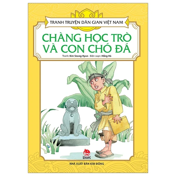 Tranh Truyện Dân Gian Việt Nam - Chàng Học Trò Và Con Chó Đá - Kim Seung Hyun, Hồng Hà (Mới 100%) Truyện thiếu nhi, NXB Kim Đồng - SÁCH ĐẠI HỌC