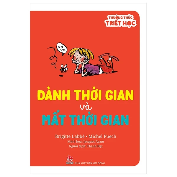 Thưởng Thức Triết Học - Dành Thời Gian Và Mất Thời Gian - Brigitte Labbé, Jacques Azam, Michel Puech (Mới 100%) Kiến thức bách khoa, NXB Kim Đồng - SÁCH ĐẠI HỌC