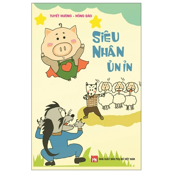 Siêu Nhân Ủn Ỉn - Tuyết Hường, Hồng Đào, Thu Hạnh (Mới 100%) Truyện thiếu nhi, NXB Phụ Nữ - SÁCH ĐẠI HỌC