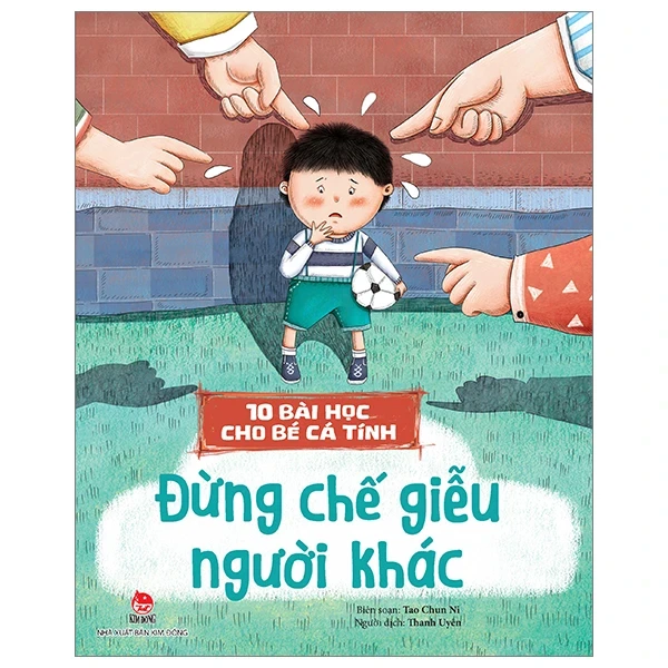 10 Bài Học Cho Bé Cá Tính - Đừng Chế Giễu Người Khác - Tao Chun Ni (Mới 100%) Truyện thiếu nhi, NXB Kim Đồng - SÁCH ĐẠI HỌC