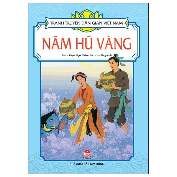 Tranh Truyện Dân Gian Việt Nam - Năm Hũ Vàng - Phạm Ngọc Tuấn, Thụy Anh (Mới 100%) Truyện thiếu nhi, NXB Kim Đồng - SÁCH ĐẠI HỌC
