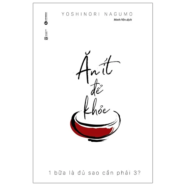 Ăn Ít Để Khỏe - 1 Bữa Là Đủ Sao Cần Phải 3? - Yoshinori Nagumo (Mới 100%) Sách y học hiện đại, Thái Hà Books - SÁCH ĐẠI HỌC