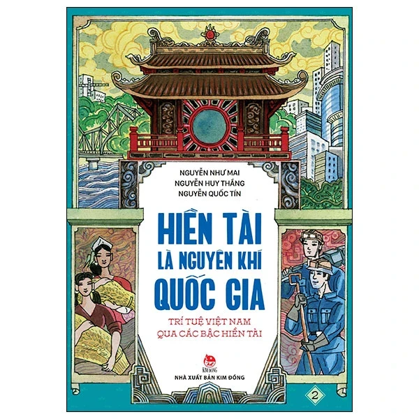 Hiền Tài Là Nguyên Khí Quốc Gia - Trí Tuệ Việt Nam Qua Các Bậc Hiền Tài - Tập 2 - Nguyễn Như Mai, Nguyễn Quốc Tín, Nguyễn Huy Thắng (Mới 100%) Kiến thức bách khoa, NXB Kim Đồng - SÁCH ĐẠI HỌC