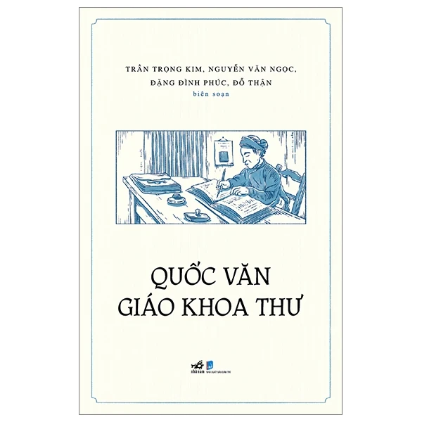 Quốc Văn Giáo Khoa Thư (Bìa Mềm) - Trần Trọng Kim, Nguyễn Văn Ngọc, Đặng Đình Phúc, Đỗ Thận (Mới 100%) Sách giáo dục, Nhã Nam - SÁCH ĐẠI HỌC