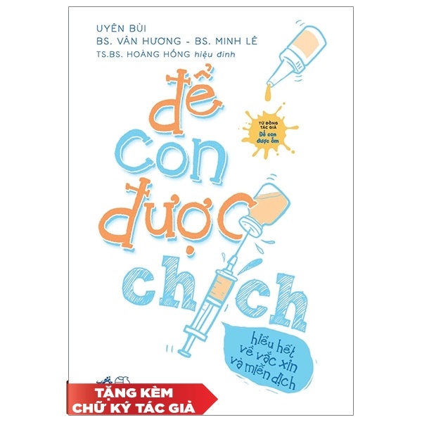 Để Con Được Chích - Hiểu Hết Về Vắc Xin Và Miễn Dịch - BS Vân Hương, BS Lê Duy Minh, Uyên Bùi (Mới 100%) Dinh dưỡng, sức khỏe cho trẻ, Nhã Nam - SÁCH ĐẠI HỌC