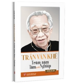 Trần Văn Khê - Trăm Năm Tâm Và Nghiệp - Nhiều tác giả (Mới 100%) Tiểu sử, hồi ký, NXB Tổng Hợp TPHCM - SÁCH ĐẠI HỌC