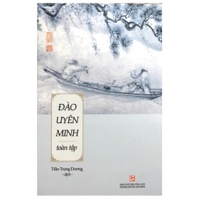 Đào Uyên Minh Toàn Tập - Đào Uyên Minh (Mới 100%) Phóng sự, ký sự, phê bình văn học, NXB Tổng Hợp TPHCM - SÁCH ĐẠI HỌC