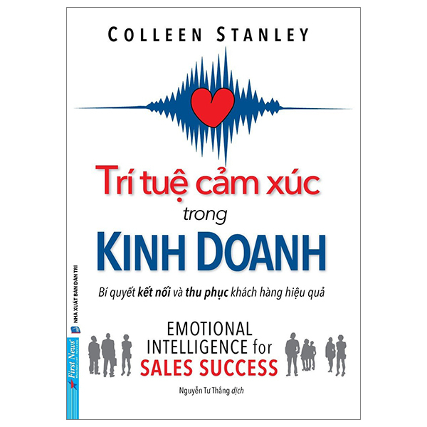 Trí Tuệ Cảm Xúc Trong Kinh Doanh - Bí Quyết Kết Nối Và Thu Phục Khách Hàng Hiệu Quả - Colleen Stanley (Mới 100%) Marketing, bán hàng, First News - SÁCH ĐẠI HỌC