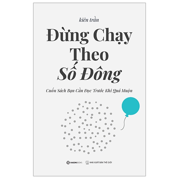 Đừng Chạy Theo Số Đông - Kiên Trần (Mới 100%) Sách tư duy, kỹ năng sống, SaigonBooks - SÁCH ĐẠI HỌC