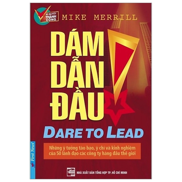 Dám Dẫn Đầu! - Mike Merrill (Mới 100%) Quản trị, lãnh đạo, First News - SÁCH ĐẠI HỌC