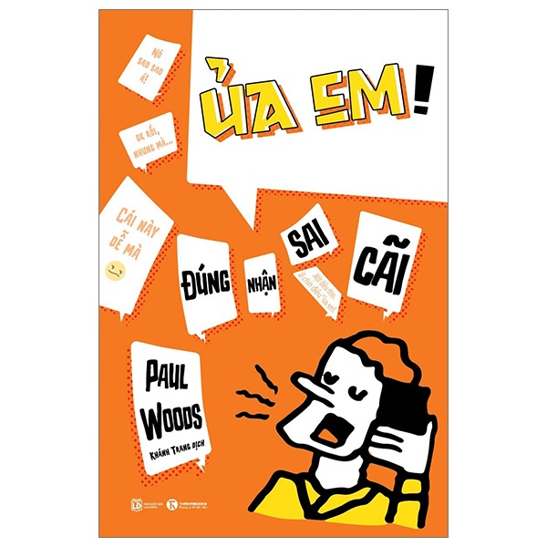 Ủa Em! Đúng Nhận Sai Cãi - Paul Woods (Mới 100%) Quản trị, lãnh đạo, Thái Hà Books - SÁCH ĐẠI HỌC