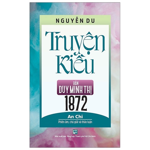 Truyện Kiều (Bản Duy Minh Thị 1872) - Nguyễn Du, An Chi (Mới 100%) Thơ ca, tục ngữ, ca dao, thành ngữ, NXB Tổng Hợp TPHCM - SÁCH ĐẠI HỌC