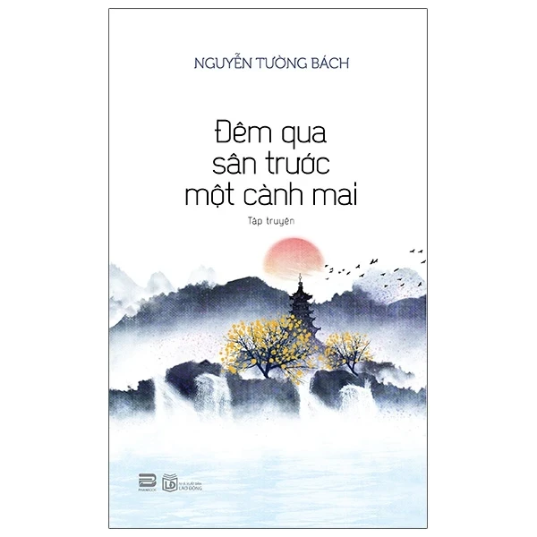 Đêm Qua Sân Trước Một Cành Mai - Nguyễn Tường Bách (Mới 100%) Truyện ngắn, tản văn, PhanBook - SÁCH ĐẠI HỌC