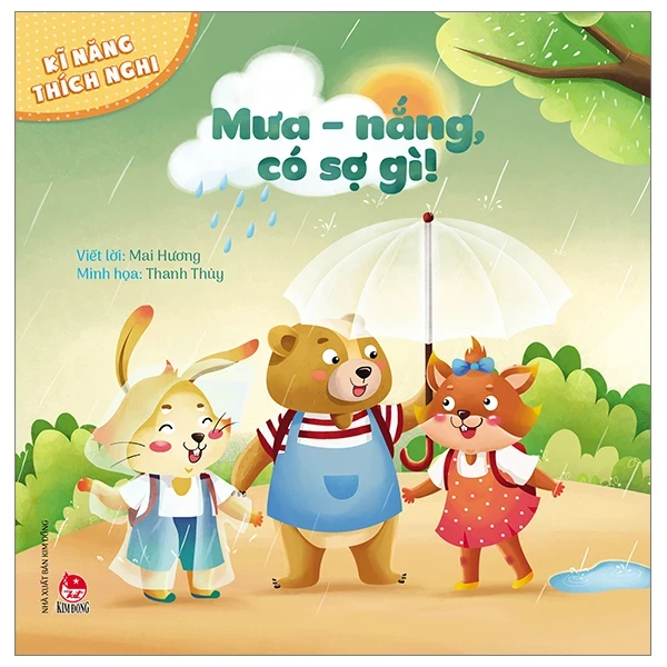 Kĩ Năng Thích Nghi - Mưa-Nắng Có Sợ Gì! - Thanh Thủy, Mai Hương (Mới 100%) Kiến thức, kỹ năng sống cho trẻ, NXB Kim Đồng - SÁCH ĐẠI HỌC