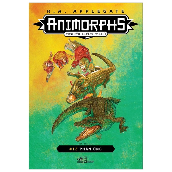 Animorphs - Người Hóa Thú - Tập 12: Phản Ứng - K. A. Applegate (Mới 100%) Huyền bí, giả tưởng, kinh dị, Nhã Nam - SÁCH ĐẠI HỌC