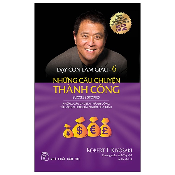 Dạy Con Làm Giàu - Tập 6: Những Câu Chuyện Thành Công - Robert T. Kiyosaki (Mới 100%) Khởi nghiệp, làm giàu, NXB Trẻ - SÁCH ĐẠI HỌC