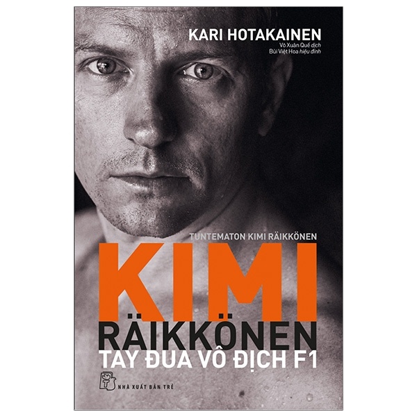 Kimi Raikkonen - Tay Đua Vô Địch F1 - Kari Hotakainen (Mới 100%) Tiểu sử, hồi ký, NXB Trẻ - SÁCH ĐẠI HỌC