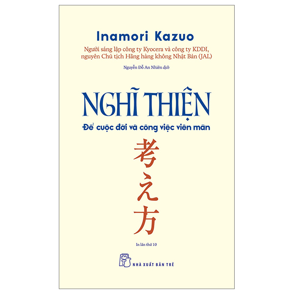 Nghĩ Thiện - Để Cuộc Đời Và Công Việc Viên Mãn - Inamori Kazuo (Mới 100%) Sách tư duy, kỹ năng sống, NXB Trẻ - SÁCH ĐẠI HỌC