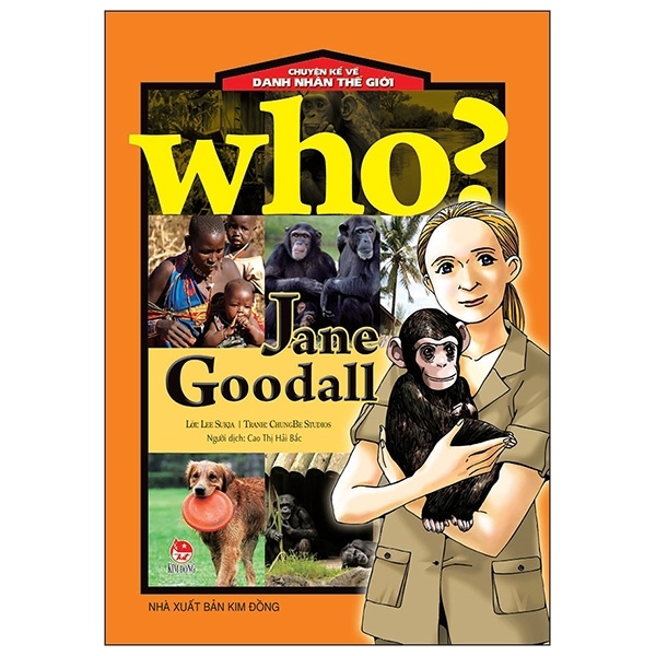 Who? Chuyện Kể Về Danh Nhân Thế Giới - Jane Goodall - ChungBe Studios, Lee Sukja (Mới 100%) Kiến thức bách khoa, NXB Kim Đồng - SÁCH ĐẠI HỌC