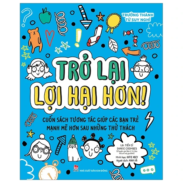 Trưởng Thành Từ Suy Nghĩ - Trở Lại Lợi Hại Hơn! - TS. Sharie Coombes, Katie Abey (Mới 100%) Kiến thức, kỹ năng sống cho trẻ, NXB Kim Đồng - SÁCH ĐẠI HỌC