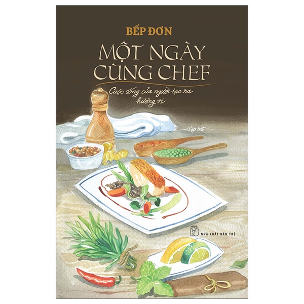 Một Ngày Cùng Chef - Cuộc Sống Của Người Tạo Ra Hương Vị - Bếp Đơn (Mới 100%) Sách nấu ăn, NXB Trẻ - SÁCH ĐẠI HỌC