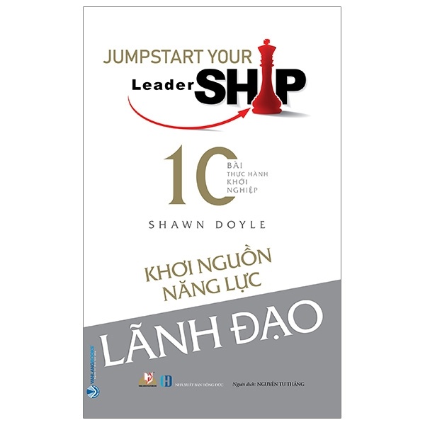 Khơi Nguồn Năng Lực Lãnh Đạo - Shawn Doyle (Mới 100%) Quản trị, lãnh đạo, Văn Lang Books - SÁCH ĐẠI HỌC