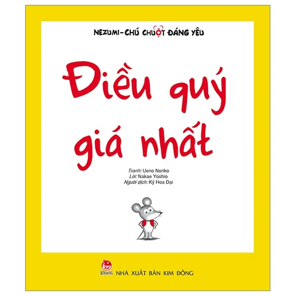 Nezumi - Chú Chuột Đáng Yêu - Điều Quý Giá Nhất - Ueno Noriko, Nakae Yoshio (Mới 100%) Truyện thiếu nhi, NXB Kim Đồng - SÁCH ĐẠI HỌC