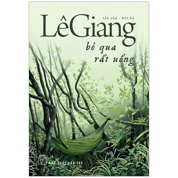 Bỏ Qua Rất Uổng - Lê Giang (Mới 100%) Truyện ngắn, tản văn, NXB Trẻ - SÁCH ĐẠI HỌC
