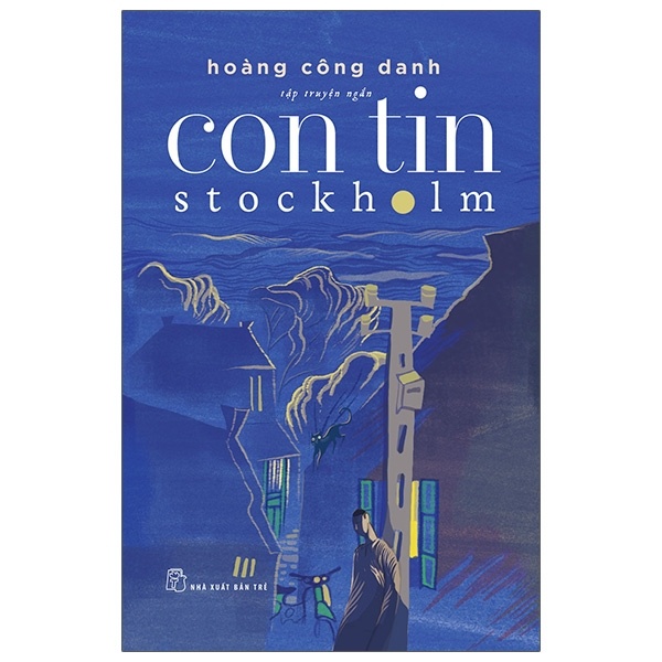 Con Tin Stockholm - Hoàng Công Danh (Mới 100%) Truyện ngắn, tản văn, NXB Trẻ - SÁCH ĐẠI HỌC