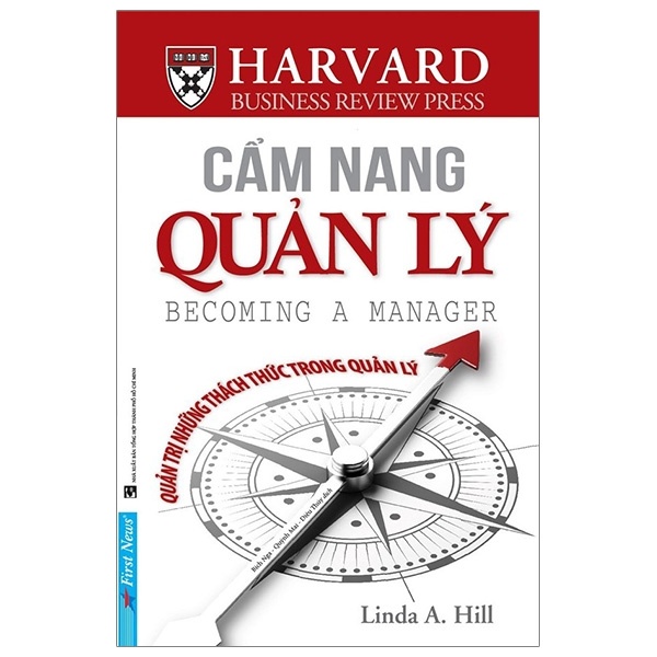 Cẩm Nang Quản Lý - Quản Trị Những Thách Thức Trong Quản Lý - Linda A. Hill (Mới 100%) Quản trị, lãnh đạo, First News - SÁCH ĐẠI HỌC