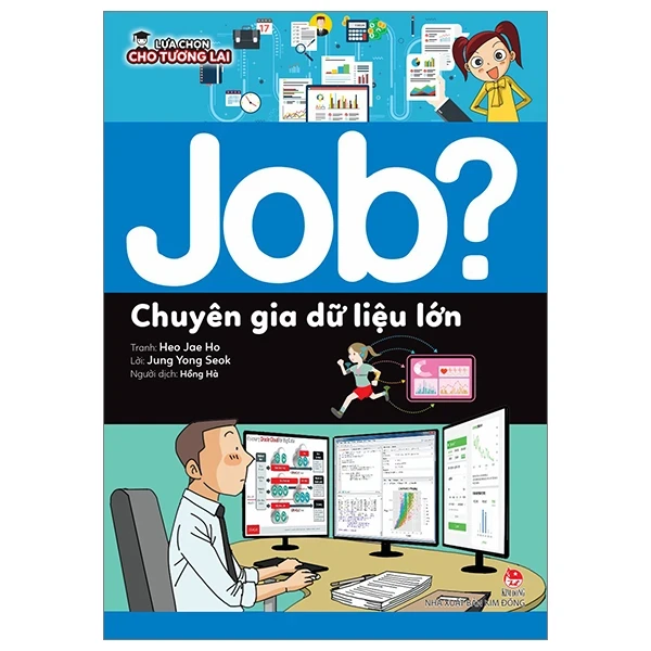 Lựa Chọn Cho Tương Lai - Job? - Chuyên Gia Dữ Liệu Lớn - Heo Jae Ho, Jung Yong Seok (Mới 100%) Kiến thức, kỹ năng sống cho trẻ, NXB Kim Đồng - SÁCH ĐẠI HỌC