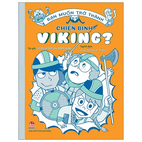 Bạn Muốn Trở Thành Chiến Binh Viking? - Georgia Amson-Bradshaw (Mới 100%) Kiến thức, kỹ năng sống cho trẻ, NXB Kim Đồng - SÁCH ĐẠI HỌC