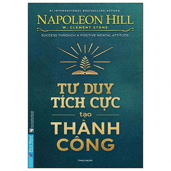 Tư Duy Tích Cực Tạo Thành Công - Napoleon Hill, W.Clement Stone (Mới 100%) Sách tư duy, kỹ năng sống, First News - SÁCH ĐẠI HỌC