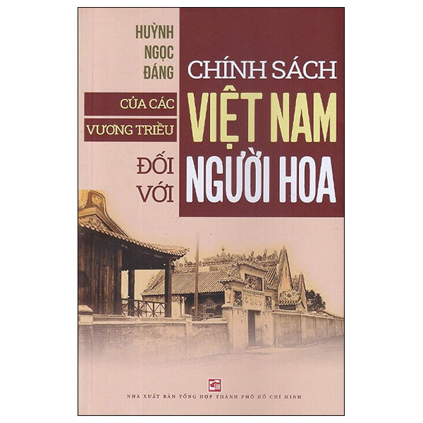 Chính Sách Của Các Vương Triều Việt Nam Đối Với Người Hoa - Huỳnh Ngọc Đáng (Mới 100%) Lịch sử, địa lí Việt Nam, NXB Tổng Hợp TPHCM - SÁCH ĐẠI HỌC