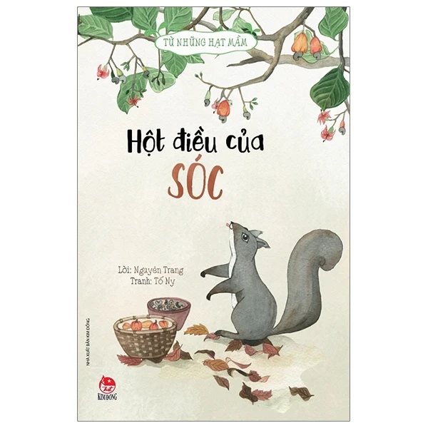 Hột Điều Của Sóc - Từ Những Hạt Mầm - Nguyên Trang, Tố Ny (Mới 100%) Truyện thiếu nhi, NXB Kim Đồng - SÁCH ĐẠI HỌC