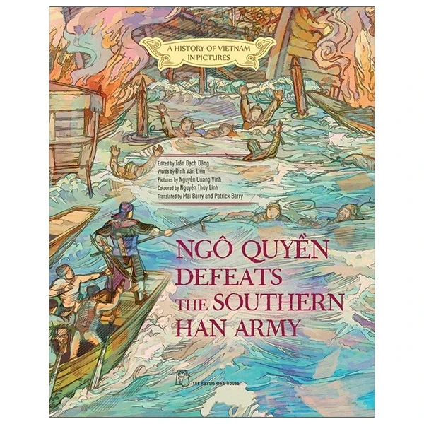 A History Of Vietnam In Pictures (In Colour) - Ngô Quyền Defeats The Southern Han Army (Bìa Cứng) - Trần Bạch Đằng, Đinh Văn Liên, Nguyễn Quang Vinh, Nguyễn Thùy Linh, Mai Barry, Patrick Barry (Mới 100%) Lịch sử, địa lí Việt Nam, NXB Trẻ - SÁCH ĐẠI HỌC