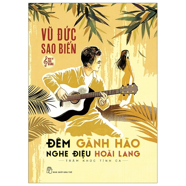 Đêm Gành Hào Nghe Điệu Hoài Lang - Trăm Khúc Tình Ca - Vũ Đức Sao Biển (Mới 100%) Âm nhạc, điện ảnh, NXB Trẻ - SÁCH ĐẠI HỌC