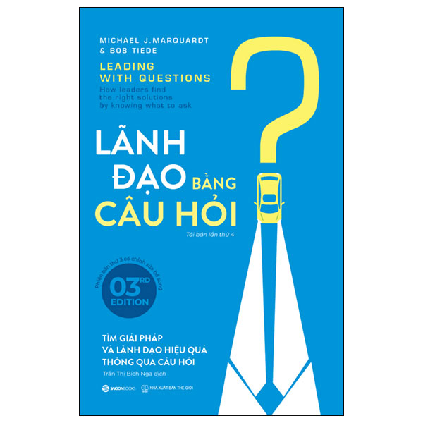 Lãnh Đạo Bằng Câu Hỏi - Michael J. Marquardt (Mới 100%) Quản trị, lãnh đạo, SaigonBooks - SÁCH ĐẠI HỌC