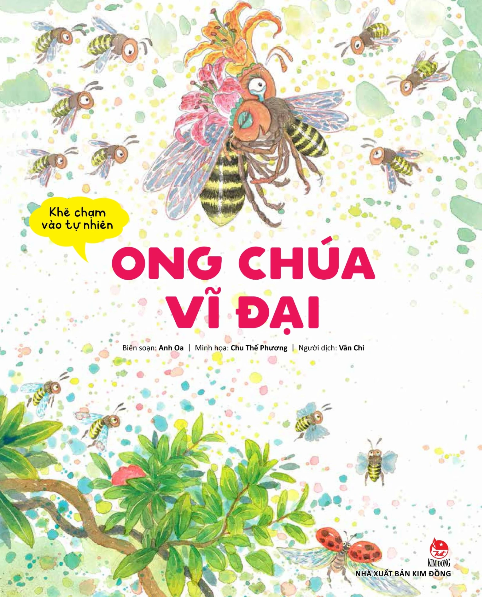 Khẽ Chạm Vào Tự Nhiên - Ong Chúa Vĩ Đại - Anh Oa, Chu Thế Phương (Mới 100%) Kiến thức bách khoa, NXB Kim Đồng - SÁCH ĐẠI HỌC
