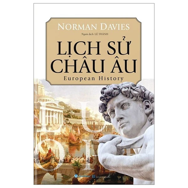 Lịch Sử Châu Âu - European History (Bìa Cứng) - Norman Davies (Mới 100%) Lịch sử, địa lí Việt Nam, Văn Lang Books - SÁCH ĐẠI HỌC