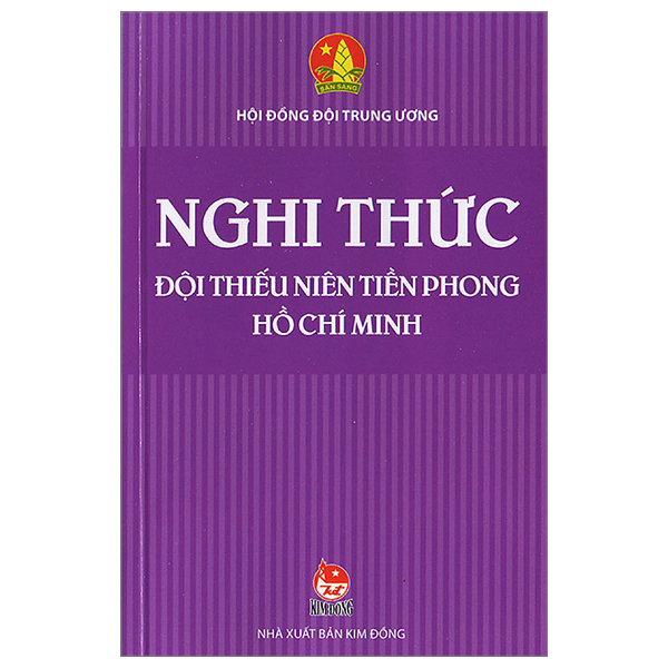 Nghi Thức Đội Thiếu Niên Tiền Phong Hồ Chí Minh - Hội Đồng Đội Trung Ương (Mới 100%) Lý luận chính trị, NXB Kim Đồng - SÁCH ĐẠI HỌC