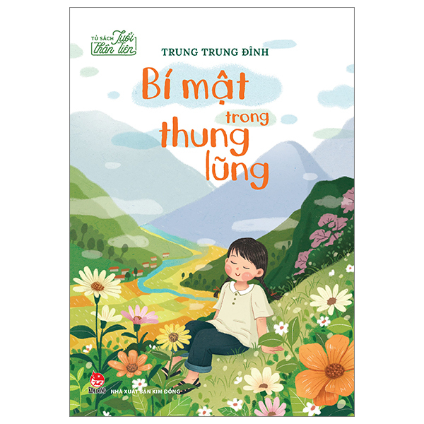 Tủ Sách Tuổi Thần Tiên - Bí Mật Trong Thung Lũng - Trung Trung Đỉnh (Mới 100%) Truyện thiếu nhi, NXB Kim Đồng - SÁCH ĐẠI HỌC