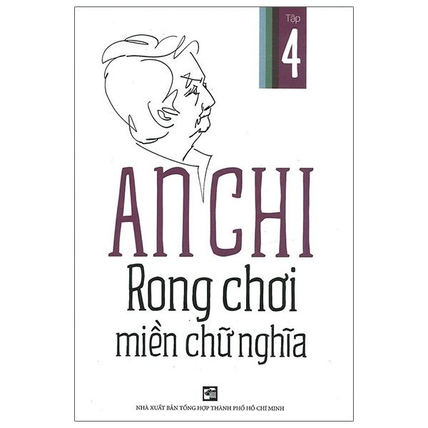 Rong Chơi Miền Chữ Nghĩa - Tập 4 - An Chi (Mới 100%) Phóng sự, ký sự, phê bình văn học, NXB Tổng Hợp TPHCM - SÁCH ĐẠI HỌC