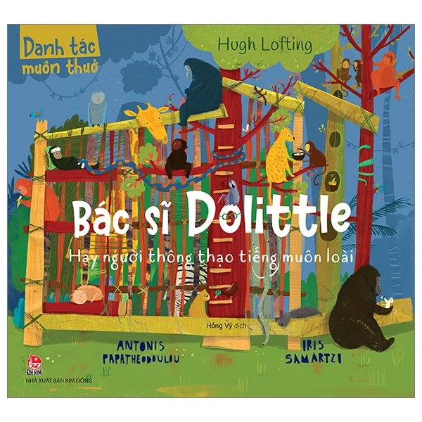 Danh Tác Muôn Thuở - Bác Sĩ Dolittle Hay Người Thông Thạo Tiếng Muôn Loài - Hugh Lofting, Antonis Papatheodoulou, Iris Samartzi (Mới 100%) Truyện thiếu nhi, NXB Kim Đồng - SÁCH ĐẠI HỌC