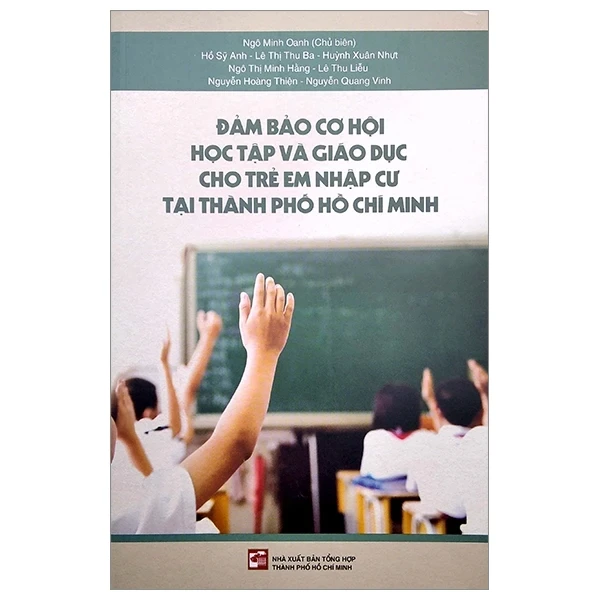 Đảm Bảo Cơ Hội Học Tập Và Giáo Dục Cho Trẻ Em Nhập Cư Tại TPHCM - Ngô Minh Oanh (Mới 100%) Luật, văn bản luật, NXB Tổng Hợp TPHCM - SÁCH ĐẠI HỌC