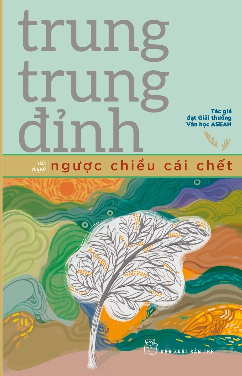 Ngược Chiều Cái Chết - Trung Trung Đỉnh (Mới 100%) Tiểu thuyết, NXB Trẻ - SÁCH ĐẠI HỌC