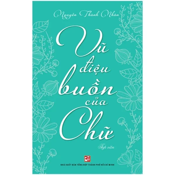 Vũ Điệu Buồn Của Chữ - Nguyễn Thành Nhân (Mới 100%) Truyện ngắn, tản văn, NXB Tổng Hợp TPHCM - SÁCH ĐẠI HỌC